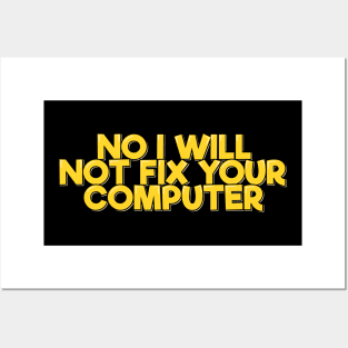 No I Will Not Fix Your Computer Posters and Art